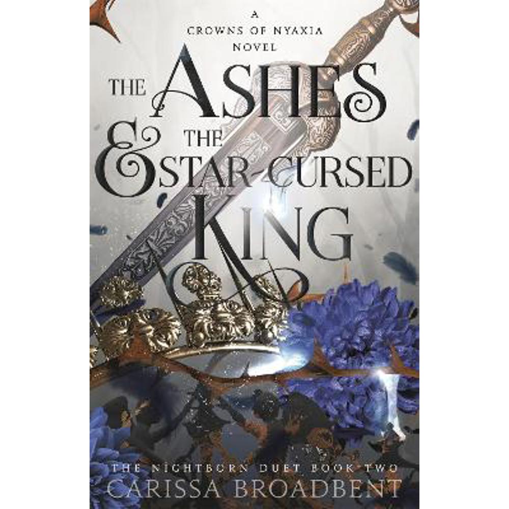 The Ashes and the Star-Cursed King (Hardback) - Carissa Broadbent